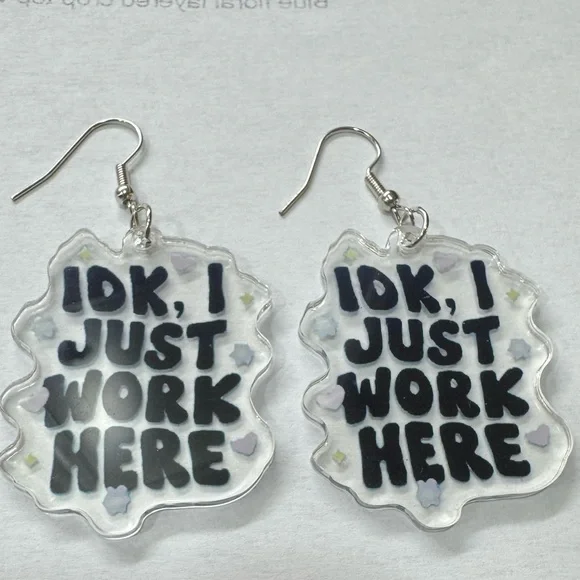 2/$29 or 3/$39 NWOT “IDK, I Just Work Here” Statement Earrings - Picture 1 of 3